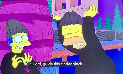 “Oh lord, guide this cinder block…” : r/TheSimpsons