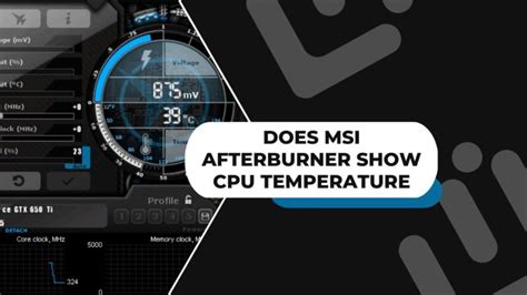 Does MSI Afterburner Show CPU Temperature - Overclocking Your Gaming Hardware