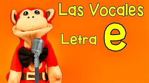 La Canción de las Vocales - A E I O U - Letra E - Show del Mono Sílabo - Canciones Infantiles ...