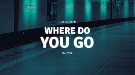 Jessie Murph - Where Do You Go (Lyrics) - YouTube