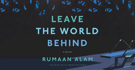 Leave the World Behind by Rumaan Alam - Review and Summary | The Bibliofile