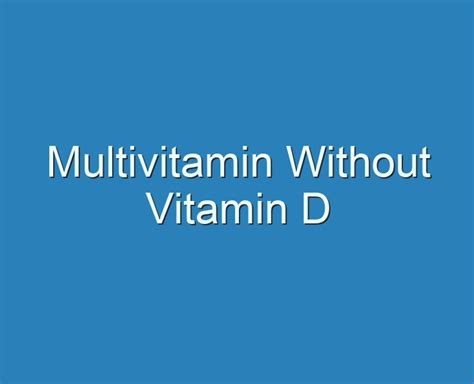 20+ Best Multivitamin Without Vitamin D 2023 - Reviews