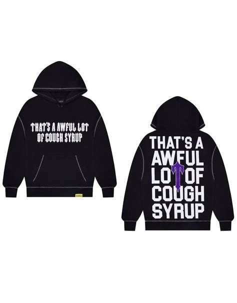 THAT'S A AWFUL LOT OF COUGH SYRUP TRAPSTAR X COUGH SYRUP HOODIE ...