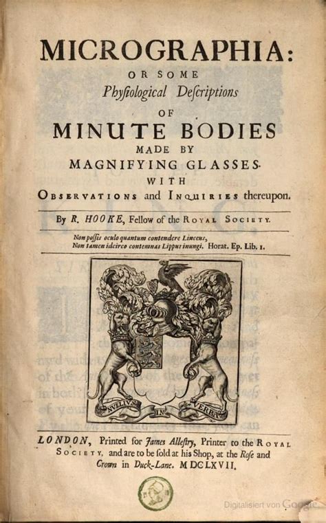 Micrographia: or, some physiological descriptions of minute bodies made by Robert Hooke (1662 ...