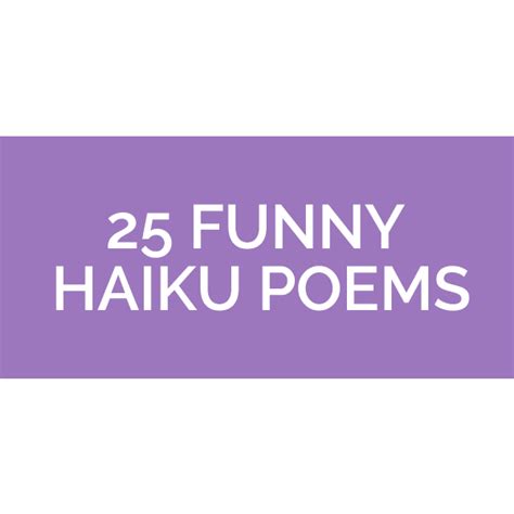 25 Funny Haiku Poems To Make You Laugh Out Loud | Pun.me