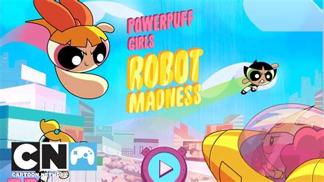 Powerpuff Girls Games | Robot Madness Playthrough | Cartoon Network - YouTube