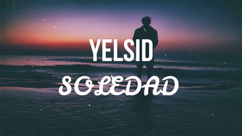 Soledad-Yelsid (Letra/Lyrics) Oficial - YouTube