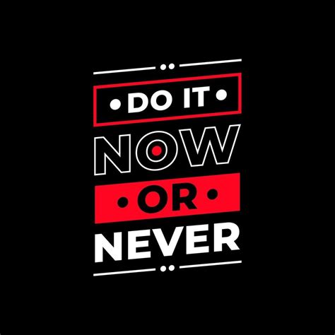 Do it now or never modern typography quotes t shirt design 2961955 Vector Art at Vecteezy