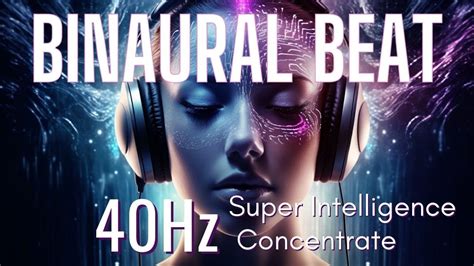 Best Binaural Beats 40 Hz | Super Intelligence SUPER CONCENTRATE Deep Focus Music - YouTube