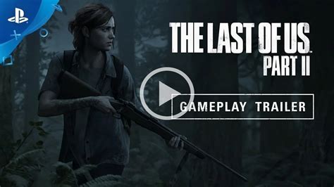 The Very First Gameplay Trailer For The Last Of Us Part II Is Here ...