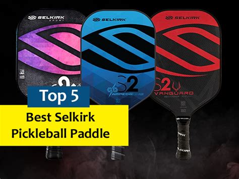 5 Best Selkirk Pickleball Paddle Reviews for All Players