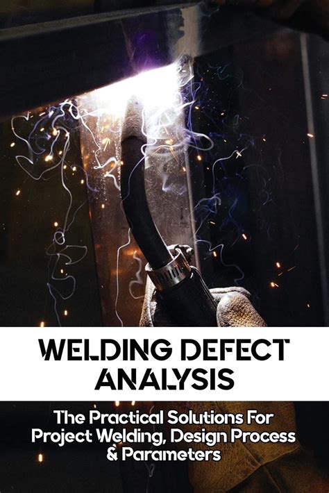 Buy Welding Defect Analysis: The Practical Solutions For Project Welding, Design Process ...