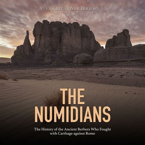 The Numidians: The History of the Ancient Berbers Who Fought with ...