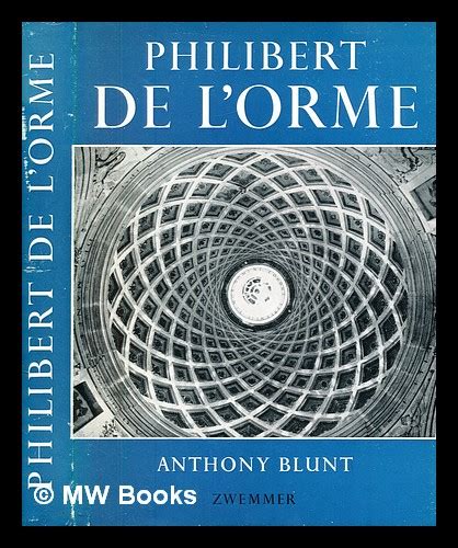 Philibert de l'Orme / Anthony Blunt by Blunt, Anthony (1907-1983 ...