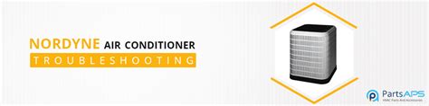 Nordyne Air Conditioner Troubleshooting - PartsAPS | HVAC Parts and Accessories | Air ...