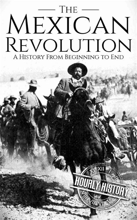 The Mexican Revolution - One Hour History Books