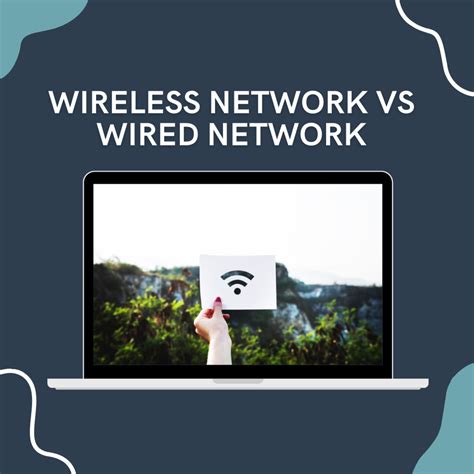 Wireless Network vs. Wired Network: Advantages and Disadvantages ...