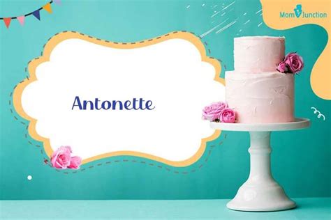 Antonette Name Meaning, Origin, History, And Popularity