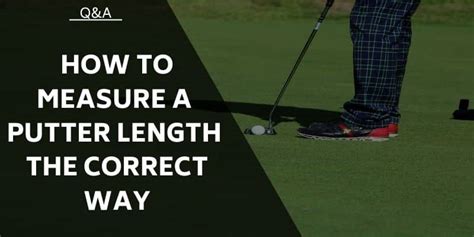 How to Measure Putter Length Correctly: Steps and FAQs