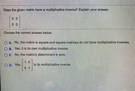 (Get Answer) - Does The Given Matrix Have A Multiplicative Inverse ...