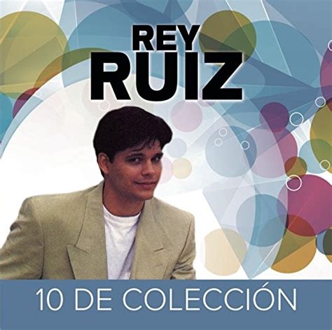 10 De Colección - Rey Ruiz | Songs, Reviews, Credits | AllMusic