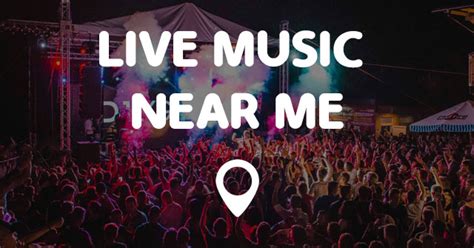 LIVE MUSIC NEAR ME - Points Near Me