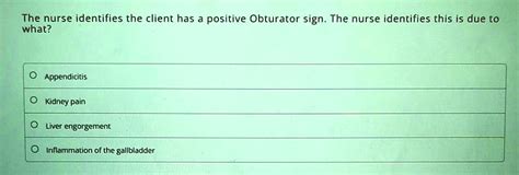 SOLVED: The nurse identifies the client has a positive Obturator sign. The nurse identifies this ...