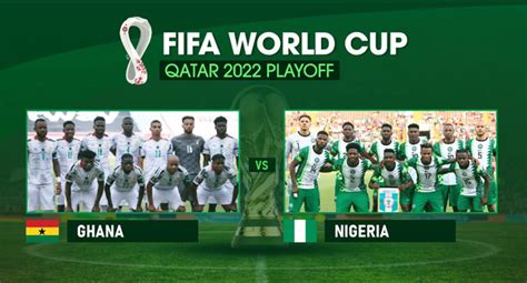 WCQ Preview: Nigeria, Ghana Renew Rivalry For A Place In Qatar ...