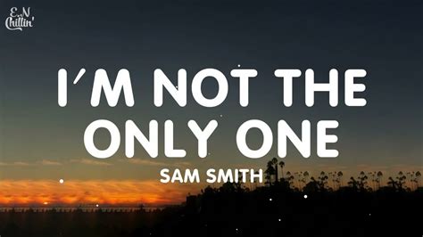 Sam Smith - I'm Not The Only One (Lyrics) - YouTube