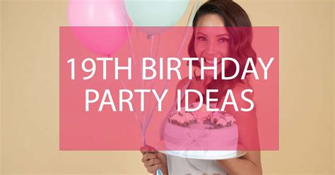 19th Birthday Party Ideas - 25 Creative Ideas