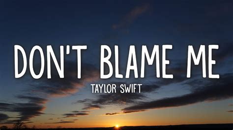 Taylor Swift - Don't Blame Me (Lyrics) - YouTube Music