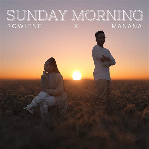 Rowlene & Manana – Sunday Morning Lyrics | Genius Lyrics