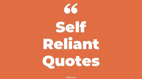 45 Beautiful Being Self Reliant Quotes | self reliant india, self reliant woman quotes