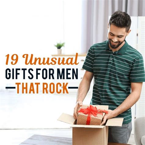 a man opening a gift box with the words 19 unusual gifts for men that rock