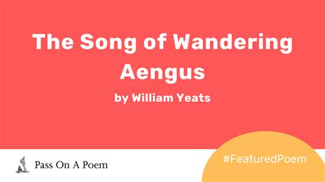 Featured Poem: The Song of Wandering Aengus by William Yeats - The Reader