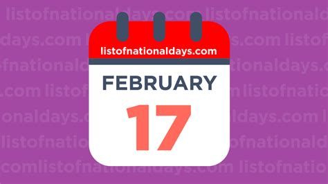 FEBRUARY 17TH: National Holidays,Observances & Famous Birthdays