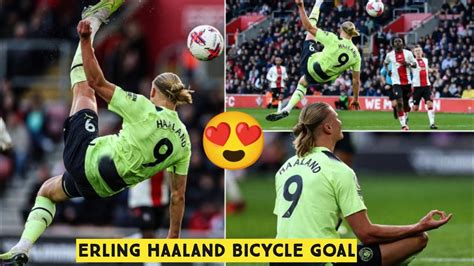 😍 Erling Haaland Bicycle Kick Goal vs Southampton - YouTube