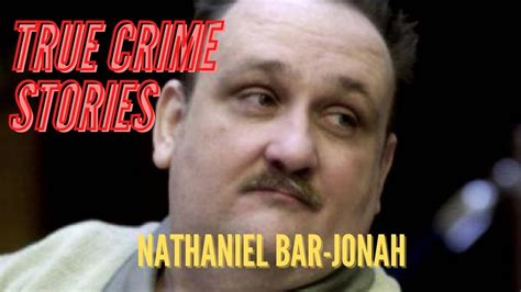 TRUE CRIME STORIES - NATHANIEL BAR-JONAH - YouTube