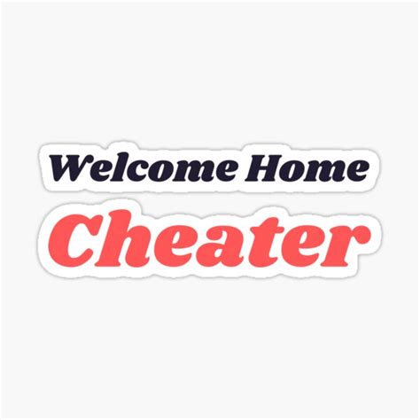 "Funny Welcome Home Cheater Meme" Sticker for Sale by TheQuoteBoy | Redbubble