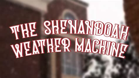 The Shenandoah Weather Machine - YouTube