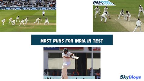 Most Runs For India In Test Cricket - skyblogs.in Cricket