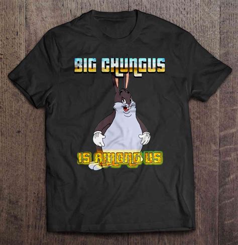 Big Chungus Is Among Us Shirt | TeeHerivar