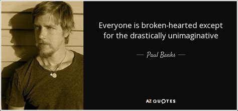 TOP 22 QUOTES BY PAUL BANKS | A-Z Quotes