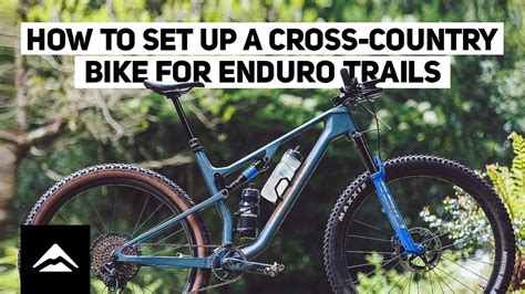 How to set up a cross-country bike for enduro trails | 12 HOURS of ...