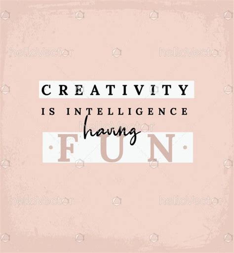 Creativity Is Intelligence Having Fun - Download Graphics & Vectors