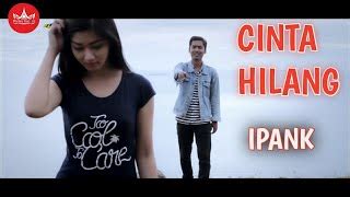 Lirik Lagu Ipank - Cinta Hilang