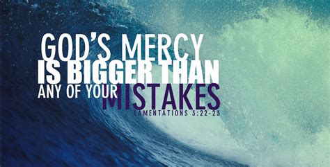 "God's mercy is bigger than any of your mistakes." Lamentations 3:22-23 #bible #bibleverse #god ...