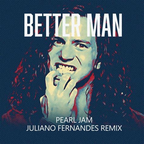 Stream Pearl Jam - Better Man (Juliano Fernandes Remix) by DJ Juliano Fernandes | Listen online ...