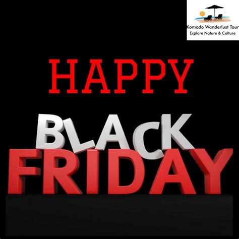 Happy Black Friday!! #blackfriday2017 #warmwish #komodowanderlusttour | Happy black friday ...