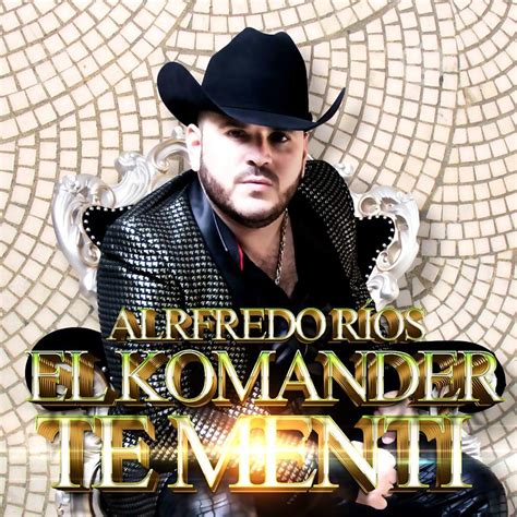 EL KOMANDER - TE MENTI 2016 ~ Corridos Exclusivos